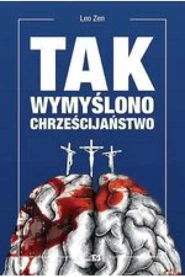 Tak wymyślono chrześcijaństwo dodruk 2026