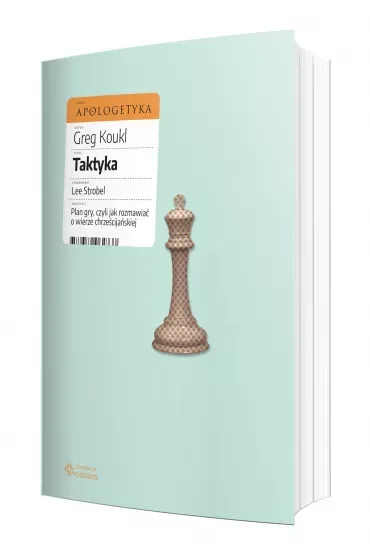 Taktyka. Plan gry, czyli jak rozmawiać o wierze chrześcijańskiej