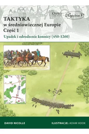 Taktyka w Średniowiecznej Europie. Część 1. Upadek i odrodzenie konnicy (450-1260)