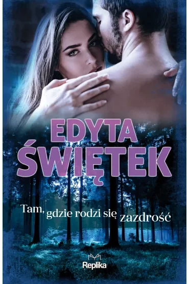 Tam, gdzie rodzi się zazdrość. Tam, gdzie rodzi się miłość. Tom 2