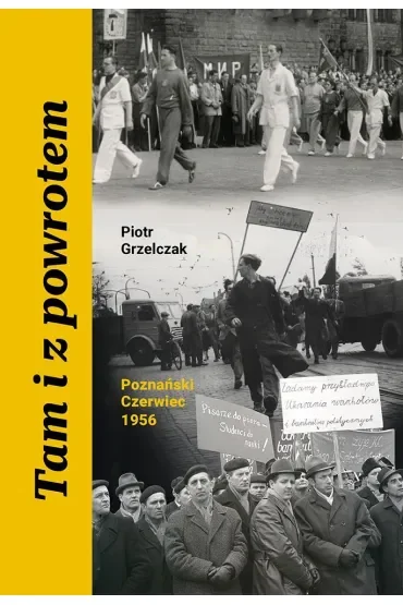 Tam i z powrotem. Poznański Czerwiec 1956