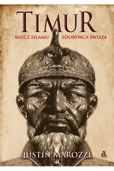 Timur. Miecz islamu, Zdobywca Świata