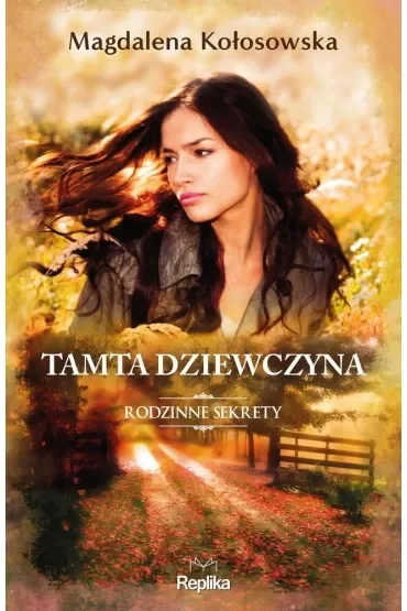 Tamta dziewczyna. Rodzinne sekrety. Tom 1