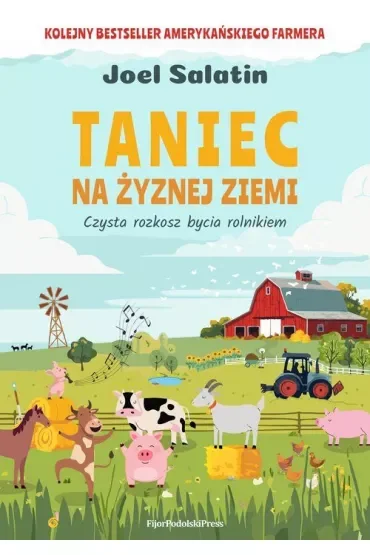 Taniec na żyznej ziemi. Czysta rozkosz bycia rolnikiem