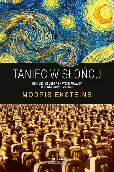 Taniec w słońcu. Geniusz, celebra i kryzys prawdy w epoce nowoczesnej