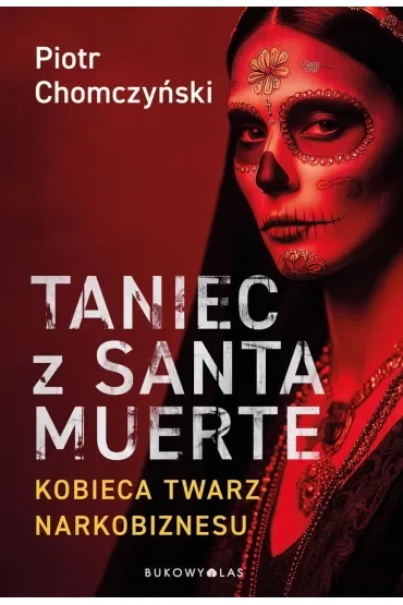 Taniec z Santa Muerte. Kobieca twarz narkobiznesu