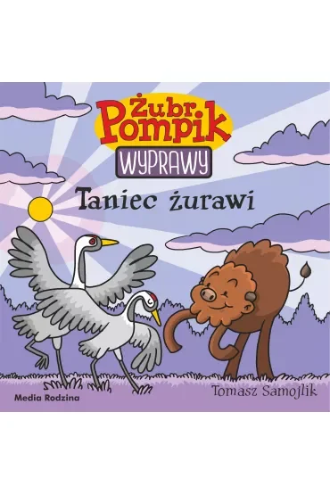 Taniec żurawi. Żubr Pompik. Wyprawy. Tom 22