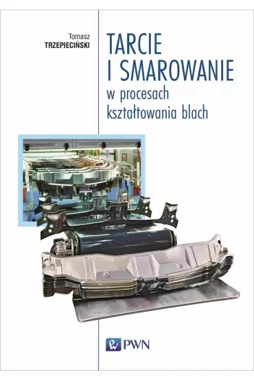 Tarcie i smarowanie w procesach kształtowania blach
