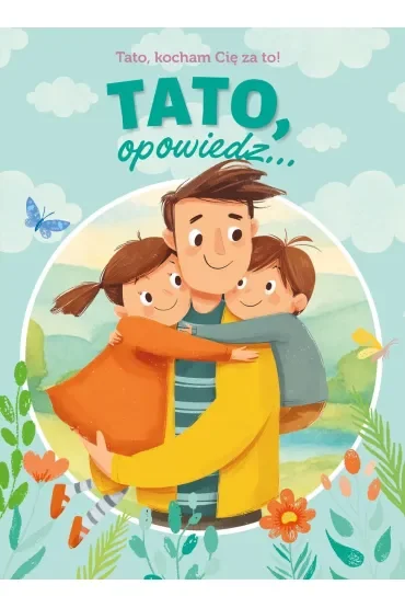 Tato, opowiedz... Tato. kocham Cię za to!