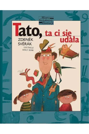 Tato, Ta ci się udała