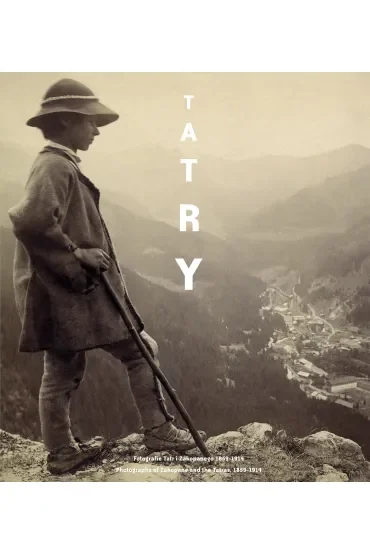 Tatry. Fotografie Tatr i Zakopanego 1859-1914