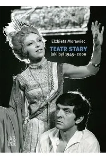 Teatr Stary, jaki był 1945-2000