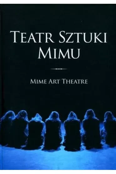 Teatr Sztuki Mimu. Mime Art Theatre