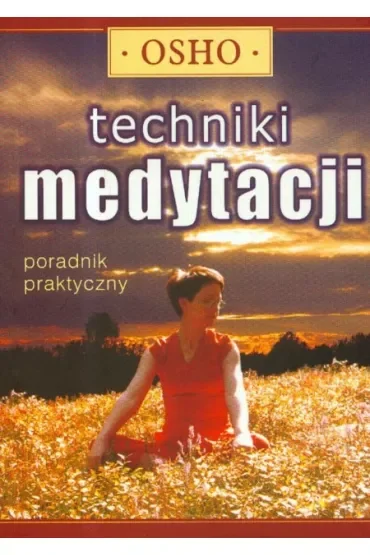 Techniki medytacji. Poradnik praktyczny