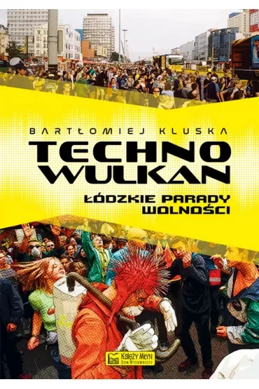 Technowulkan. Łódzkie Parady Wolności