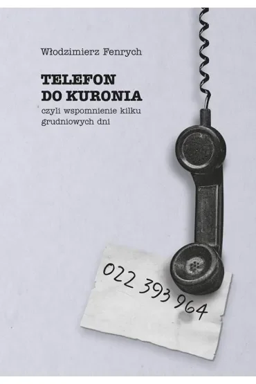 Telefon do Kuronia, czyli wspomnienie kilku grudniowych dni