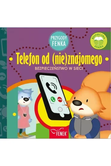 Telefon od (nie)znajomego. Bezpieczeństwo w sieci. Przygody Fenka