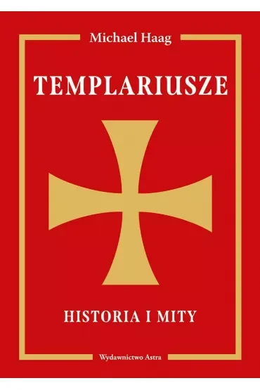 Templariusze. Historia i mity