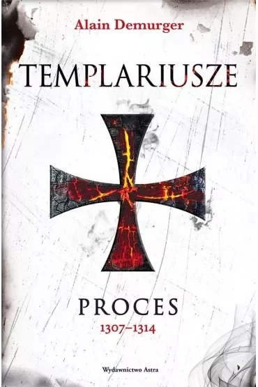 Templariusze. Proces 1307–1314