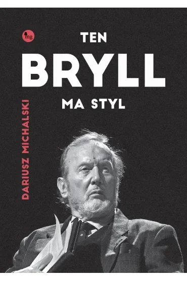 Ten Bryll ma styl. Opowieść o Erneście Bryllu