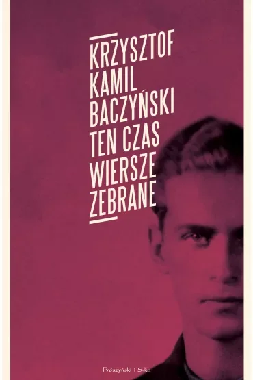 Ten czas. Wiersze zebrane