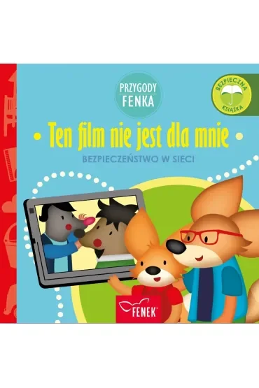 Ten film nie jest dla mnie. Bezpieczeństwo w sieci. Przygody Fenka