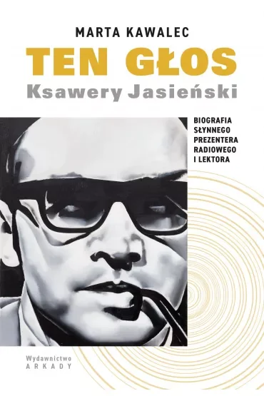 Ten głos. Ksawery Jasieński. Biografia słynnego prezentera radiowego i lektora