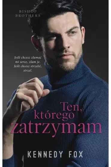 Ten, którego zatrzymam. Bishop Brothers. Tom 4