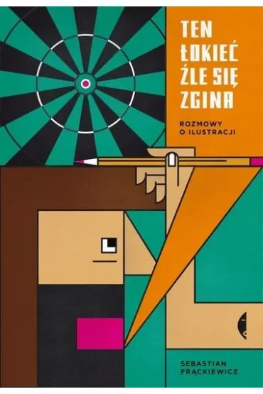Ten łokieć źle się zgina. Rozmowy o ilustracji