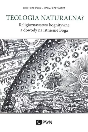 Teologia naturalna. Religioznawstwo kognitywne a dowody na istnienie Boga