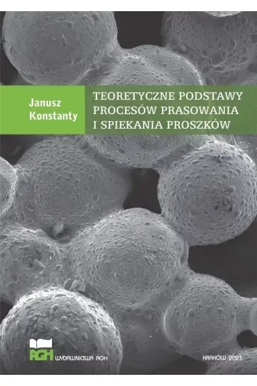 Teoretyczne podstawy procesów prasowania i spiekania proszków