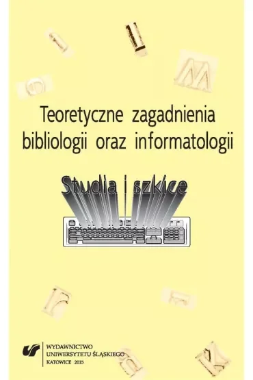 Teoretyczne zagadnienia bibliologii oraz informatologii