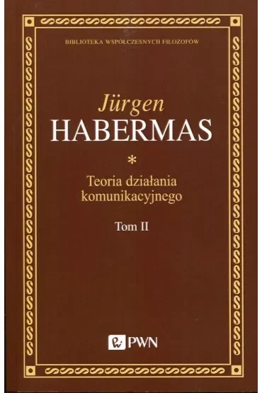 Teoria działania komunikacyjnego T.2