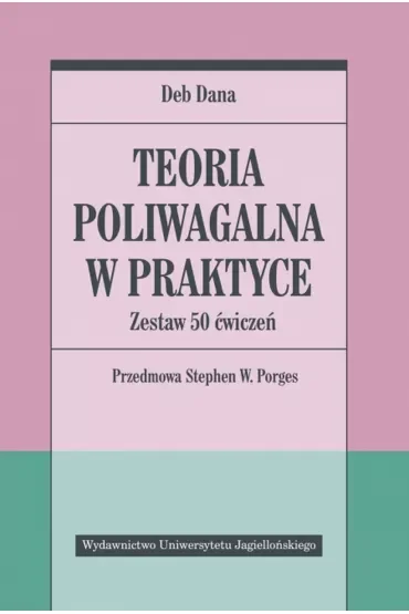 Teoria poliwagalna w praktyce. Zestaw 50 ćwiczeń