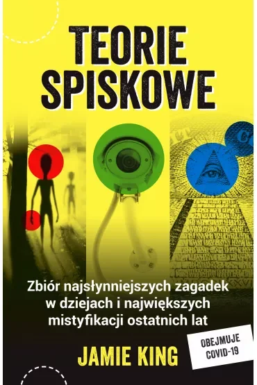 Teorie spiskowe. Zbiór najsłynniejszych zagadek w dziejach i największych mistyfikacji ostatnich lat