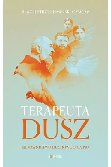Terapeuta dusz Kierownictwo duchowe Ojca Pio