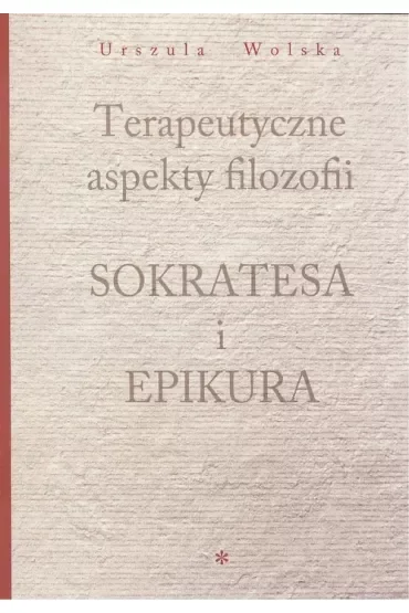Terapeutyczne aspekty filozofii Sokratesa i Epikura