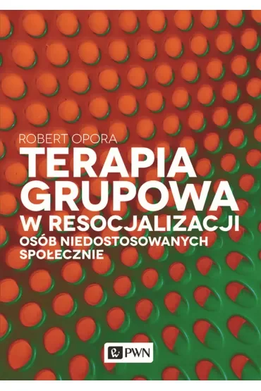 Terapia grupowa w resocjalizacji osób niedostosowanych społecznie