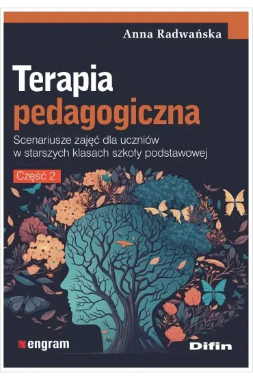 Terapia pedagogiczna. Część 2. Scenariusze zajęć dla uczniów w starszych klasach szkoły podstawowej