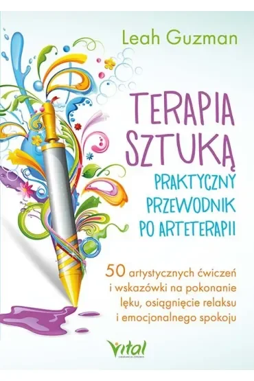 Terapia sztuką. Praktyczny przewodnik po arteterapii