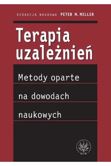 Terapia uzależnień - metody oparte na dowodach naukowych (dodruk 2022)