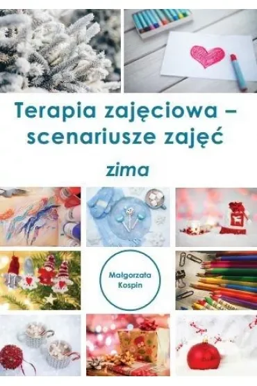 Terapia zajęciowa. Scenariusze zajęć. Zima