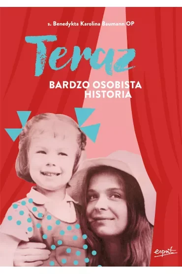Teraz. Bardzo osobista historia
