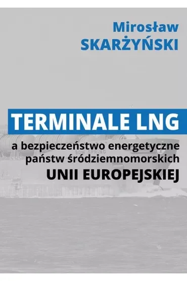 Terminale LNG a bezpieczeństwo energetyczne państw środziemnomorskich Unii Europejskiej