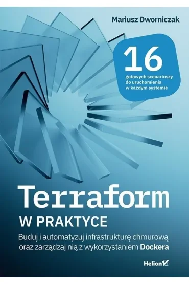 Terraform w praktyce. Buduj i automatyzuj infrastrukturę chmurową oraz zarządzaj nią z wykorzystaniem Dockera