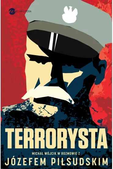 Terrorysta. Wywiad-rzeka z Józefem Piłsudskim