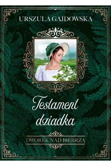 Testament dziadka. Dworek nad Biebrzą. Tom 3