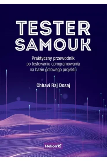 Tester samouk. Praktyczny przewodnik po testowaniu oprogramowania na bazie gotowego projektu