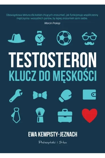 Testosteron. Klucz do męskości