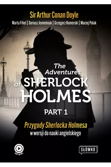 The Adventures of Sherlock Holmes. Part 1. Przygody Sherlocka Holmesa w wersji do nauki angielskiego